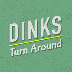 DINKS - Turn Around (Rework) FREE DOWNLOAD