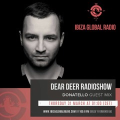 Donatello - Dear Deer Radio Show @ Ibiza Global Radio 2016 March