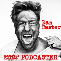 Budapest Calling exclusive Podcaster - DAN CASTER