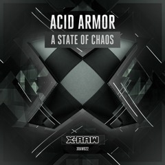 Acid Armor - A State Of Chaos (#XRAW022)