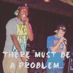 There Must Be A Problem... - Dillon McCluskey & Young Havoc