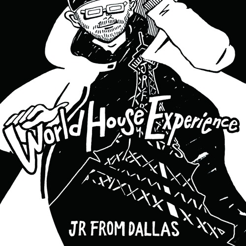JR From Dallas - World House Experience LP (Teaser)