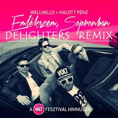 Wellhello X Halott Pénz - Emlékszem, Sopronban (Delighters Remix)