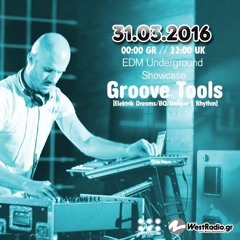 Groove Tools @ EDM Underground Showcase 31 Mar 2016 - Www.westradio.gr