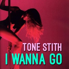 Tone Stith - I Wanna Go