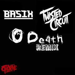 O'Death (Basix & Twisted Circuit Remix) - Chorne [3k FOLLOWERS FREE DOWNLOAD]