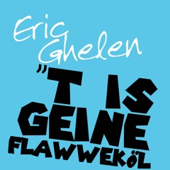 Eric Ghelen - 'T is geine flawweköl
