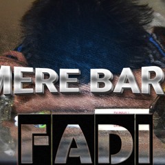 Mere Baare - Fadi