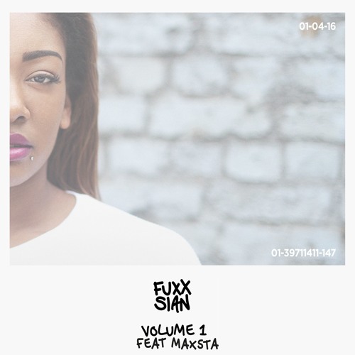 Fuxx Sian: Volume 1 ft. Maxsta