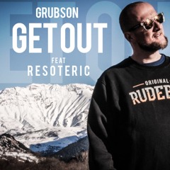 GrubSon ft. Resoteric - Get Out