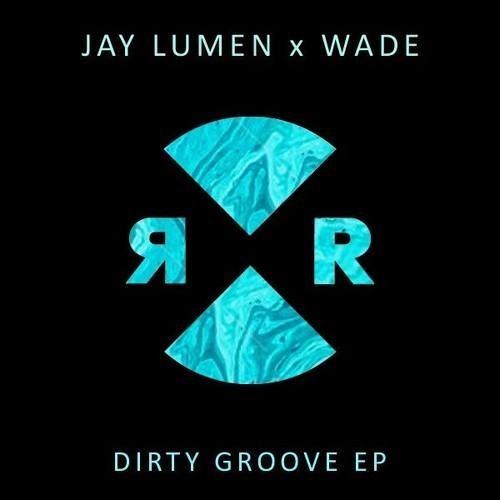 Jay Lumen & Wade - Dirty Groove [RELIEF]