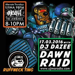 The Ruffneck Ting Takeover 17.03.2016 w. Dazee and Guest Dawn Raid