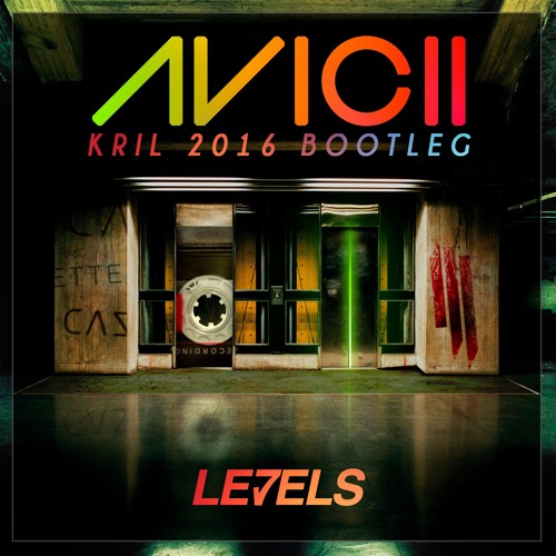 Stream Avicii Levels (kriL 2K16 Bootleg) by Official kriL Listen
