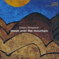 Stepan Shaqaryan - Moon over the Mountain