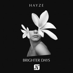 Hayze - Brighter Days (Original + Huxley Remix) - Out Now