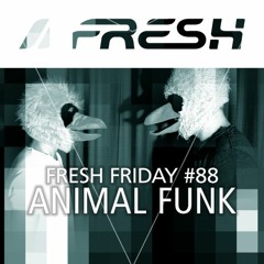 FRESH FRIDAY #88 mit Animal Funk