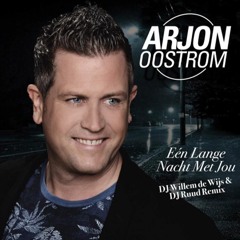 Arjon Oostrom - Een Lange Nacht Met Jou (DJ Willem De Wijs & DJ Ruud Remix)