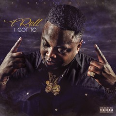 T-Rell - I Got To