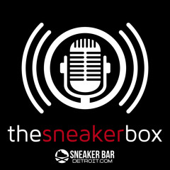 The Sneaker Box: Episode 74 - "Bringing The Ruckus"