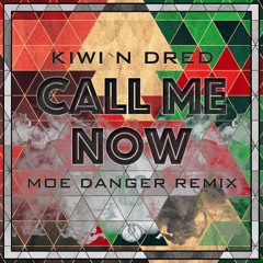 Kiwi N Dred - Call Me Now (Moe Danger Remix)