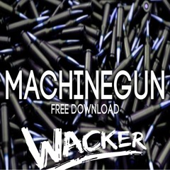 Wacker - Machine Gun (Original Mix)