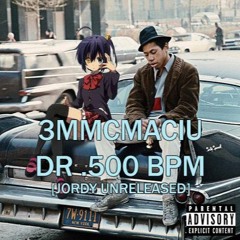3MMCMACIU FEAT. DR500BPM - JORDY UNRELEASED