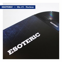 Esoteric Music Mix #3 - Nucleus