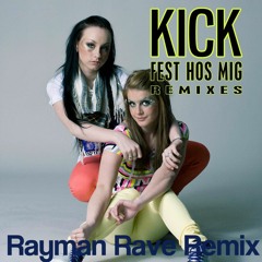 Kick - Fest Hos Mig (Rayman Rave Remix)