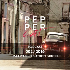 Max Lyazgin & Anton Ishutin Pepper Cat Podcast 002 - 2016