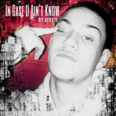 G Fetti- In case you aint know(Mixed -Mastered- and Engineered by Young Chrigga)