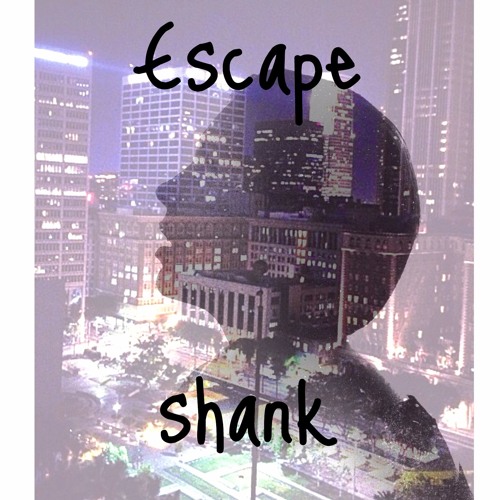 Stream Escape by Shank | Listen online for free on SoundCloud