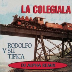 Rodolfo Y Su Tipica - La Colegiala (Dj Alpha Remix)