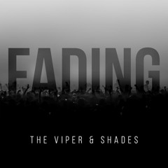 The Viper & Shades - Fading [Free Download]