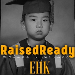 RaisedReady [Mother's Wishes] by EHK