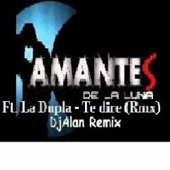 Te Dire - Amantes De La Luna Ft La Dupla (Remix) DjAlan Remix