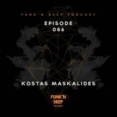 Funk'n Deep Podcast 086 - Kostas Maskalides