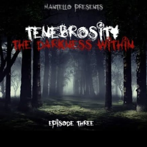 Tenebrosity: The Darkness Within EPISODE #003