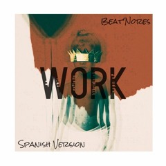 Work - Beat'Nores (Spanish Version)