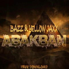 BAZZ & Yellow Jaxx - ABAKBAN