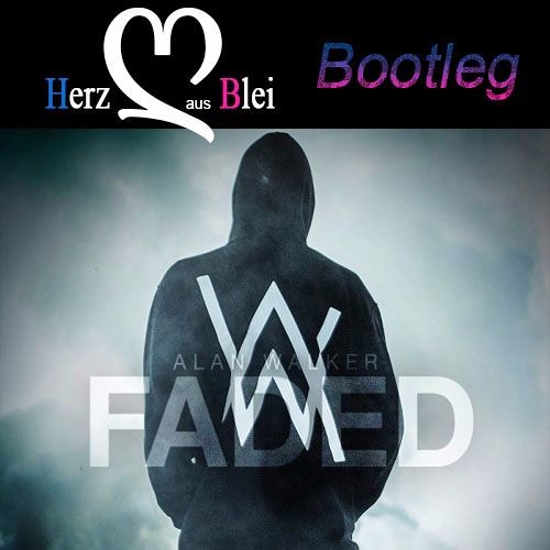 Alan Walker - Faded (Herz Aus Blei Bootleg)