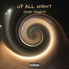 Mayzin - Up All Night [Thizzler.com Exclusive]