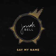 Josiah Bell -Say My Name-(Destinys Child Cover)Produced by Josiah Bell