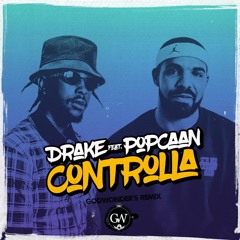 Drake - Controlla Ft Popcaan (Godwonder's Remix) RE-UPLOADED