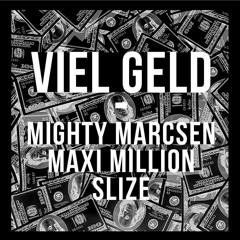 Mighty Marcsen x Maxi Million x Slize - VIEL GELD (prod. Mighty Marcsen)