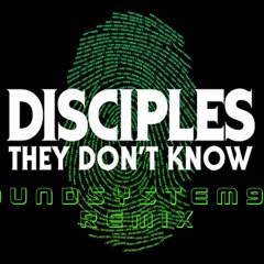 Disciples - They Don't Know (SoundSystem957 Remix)