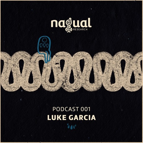 Nagual Research Podcast 001 - Luke Garcia