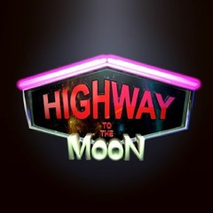 Podcast 07: Highway to the Moon Pt.1