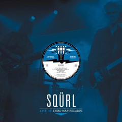 SQURL Live at Third Man Records — The Taste Of Blood