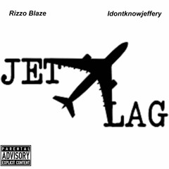 Rizzo Blaze & Idontknowjeffery - JETLAG