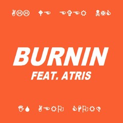 BURNIN (FEAT. ATRIS)